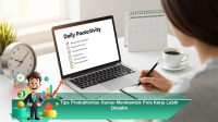 Tips-Produktivitas-Harian-Membentuk-Pola-Kerja-Lebih-Disiplin